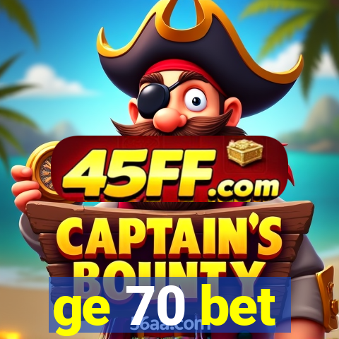 ge 70 bet
